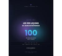 Les 100 Leçons du Jeune Entrepreneur :: 100 principes appris sur le terrain.