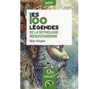 Les 100 legendes de la mythologie mesopotamienne