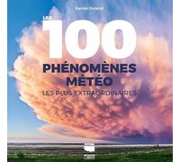 Les 100 phénomènes météo les plus extraordinaires