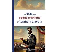 Les 100 plus belles citations d'Abraham Lincoln: 1