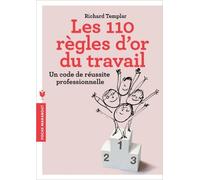 LES 100 REGLES D'OR DU TRAVAIL de Richard Templar ( 2 mai 2013 )