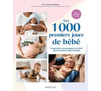 Les 1000 premiers jours de bébé: Comprendre et accompagner son enfant dans ses premiers apprentissages