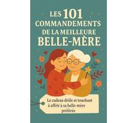 Les 101 Commandements de la Meilleure Belle-Mère: Le cadeau drôle et touchant à offrir à sa belle-mère préférée