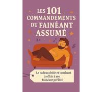 Les 101 Commandements du Fainéant Assumé: Le cadeau drôle et touchant à offrir à son fainéant préféré