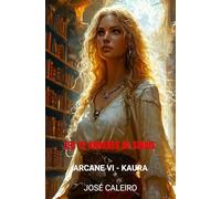 Les 12 Arcanes de Sirius: Arcane VI - Kaura