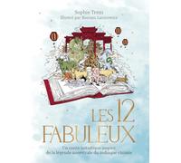 Les 12 Fabuleux: Un conte initiatique inspiré de la légende du zodiaque chinois