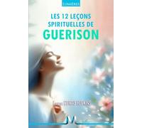 Les 12 Leçons Spirituelles de Guérison