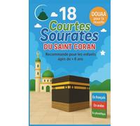 “Les 18 courtes Sourates Indispensables - Arabe, Phonétique et Traduction pour une Lecture Facile”: livre pour les enfants musulmans garçons et filles ... et reciter les courtes sourates coraniques