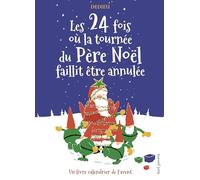 Les 24 fois où la tournée du Père Noël faillit être annulée: Calendrier de l'avent