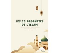 Les 25 Prophètes de l’Islam