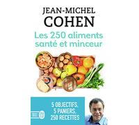 Les 250 aliments santé et minceur: Selon votre objectif : minceur, anticholestérol, antidiabète, antirhumatismes ou antioxydants !