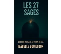 Les 27 sages: Un micro-thriller au temps de l'IA
