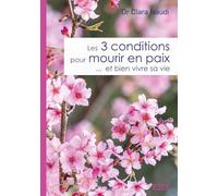 Les 3 conditions pour mourir en paix... et bien vivre sa vie