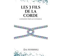 LES 3 FILS DE LA CORDE: CONSTITUTION & CONSEILS
