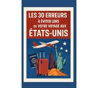 Les 30 Erreurs à Éviter Lors de Votre Voyage aux États-Unis