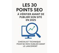Les 30 points SEO à vérifier avant de publier son site internet en 2025