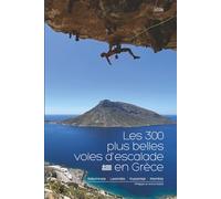Les 300 plus belles voies d'escalade en Grèce: Kalymnos, Leonidio, Kyparissi et Manikia