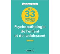 Les 33 grandes notions Psychopathologie de l'enfant et de l'adolescent