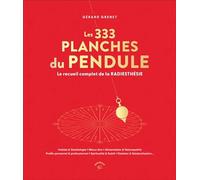 Les 333 planches du pendule: Le recueil complet de la radiesthésie
