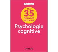 Les 35 grandes notions Psychologie cognitive