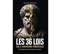 Les 36 Lois de l'Armure Mentale: Psychologie Sombre & Stoïcisme Pratique