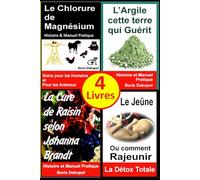 Les 4 Livres: Le Chlorure de M+ - L'Argile - La Cure de Raisin - Le Jeûne
