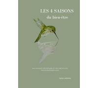 Les 4 saisons du bien-être: Un voyage d'écriture et de créativité pour revenir à soi
