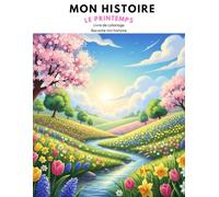 Les 4 saisons : Le Printemps: Livre de coloriage, raconte ton histoire