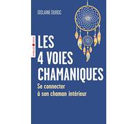 Les 4 voies chamaniques: Se connecter à son chaman intérieur