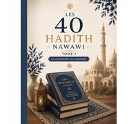 LES 40 HADITHS de l'Imam al-Nawawi - TOME II La Conduite du Croyant