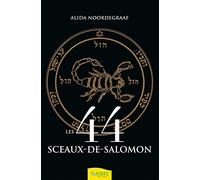 Les 44 sceaux-de-Salomon: Comment les déchiffrer, comment les utiliser
