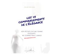 Les 48 Commandements de l’Élégance: 439 Péchés Qu'une Femme élégante ne commettrait jamais