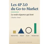 Les 4P 3.0 du Go-to-Market: La seule séquence qui tient - Prototype, Proof, Pilot, Promotion