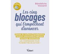 Les 5 blocages qui t'empêchent d'avancer: Manque de confiance, suradaptation, tensions relationelles, indécision, surcharge émotionelle. Les comprendre pour te mettre en action !