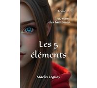 Les 5 éléments: Ira, reine des fantômes