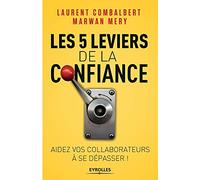 Les 5 leviers de la confiance: Aidez vos collaborateurs à se dépasser !