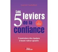 Les 5 leviers de la confiance: Construisez des équipes à haute valeur ajoutée