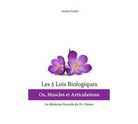 Les 5 Lois Biologiques: Os, Muscles et Articulations: La Médecine Nouvelle du Dr. Hamer
