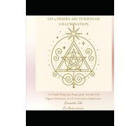 Les 5 piliers Arcturiens de l'Illumination: Un guide étape par étape pour accéder à la sagesse intérieure et à la conscience supérieure