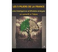 LES 5 PILIERS DE LA FRANCE: Une intelligence artificielle analyse un converti à l'islam