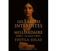 Les 5 Règles Interdites du Milliardaire - Tome V : La Ville Tient: Saison 1 - Épilogue : 2:17 devient cadence, la paix devient procédure