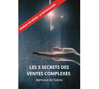 Les 5 secrets des Ventes Complexes : Doublez vos ventes - la méthodologie