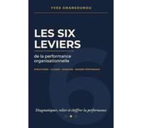 les 6 leviers de la performance organisationnelle: Diagnostiquer, relier et chiffrer la performance - méthode et outils pour dirigeants et managers