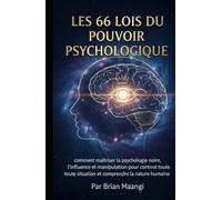 LES 66 LOIS DU POUVOIR PSYCHOLOGIQUE.: comment maîtriser la psychologie noire, l'influence et la manipulation pour contrôler toute situation et comprendre la nature humaine.