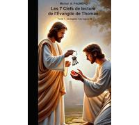 Les 7 Clefs de lecture de l'Évangile de Thomas: Tome 1 - du Logion 1 au Logion 59