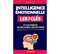 Les 7 Clés de l’Intelligence Émotionnelle: Pour Mieux Vivre Avec les Autres | Livre Intelligence Emotionnelle | Livre Développement Personnel | ... Optimiser votre Intelligence Émotionnelle