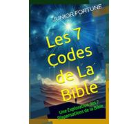 Les 7 Codes de La Bible: Une Exploration des 7 Dispensations de la Bible