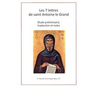Les 7 Lettres de saint Antoine le Grand: Étude préliminaire, traduction et notes