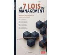 Les 7 lois du management: Maîtrisez les forces invisibles qui sabotent votre efficacité