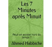 Les 7 Minutes après Minuit: Peut-on exister hors du temps ?